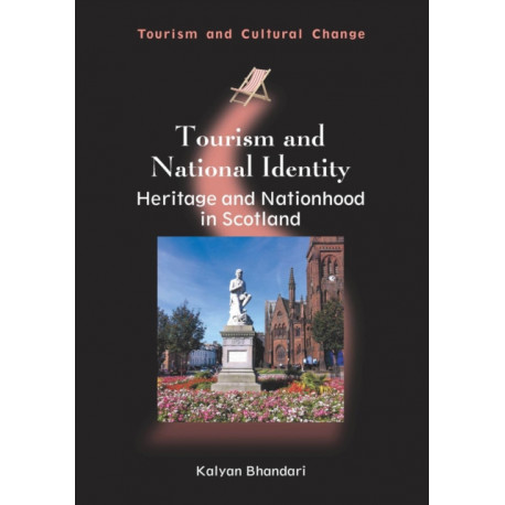 Tourism and National Identity: Heritage and Nationhood in Scotland