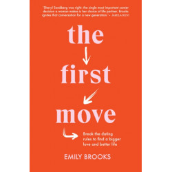 The First Move: Break the dating rules to find a bigger love and better life