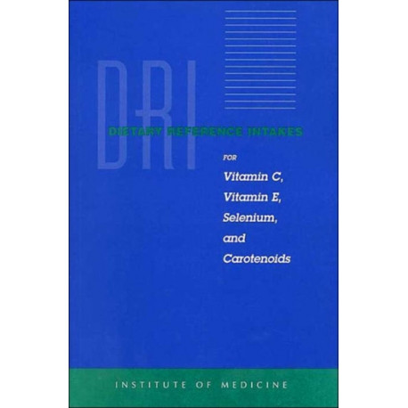 Dietary Reference Intakes for Vitamin C, Vitamin E, Selenium, and Carotenoids
