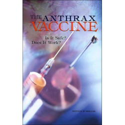The Anthrax Vaccine: Is It Safe? Does It Work?