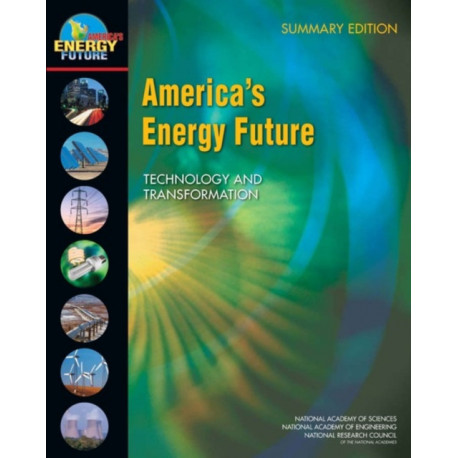America's Energy Future: Technology and Transformation: Summary Edition
