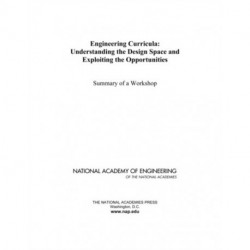 Engineering Curricula: Understanding the Design Space and Exploiting the Opportunities: Summary of a Workshop