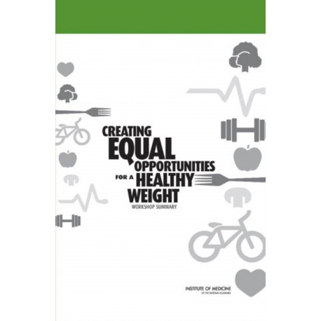 Creating Equal Opportunities for a Healthy Weight: Workshop Summary