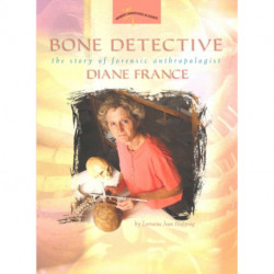 Bone Detective: The Story of Forensic Anthropologist Diane France