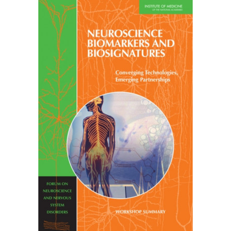 Neuroscience Biomarkers and Biosignatures: Converging Technologies, Emerging Partnerships: Workshop Summary