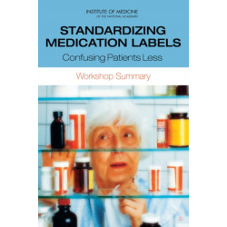 Standardizing Medication Labels: Confusing Patients Less: Workshop Summary