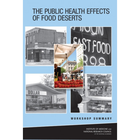 The Public Health Effects of Food Deserts: Workshop Summary