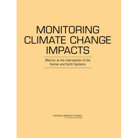 Monitoring Climate Change Impacts: Metrics at the Intersection of the Human and Earth Systems