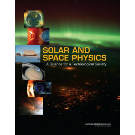 Solar and Space Physics: A Science for a Technological Society