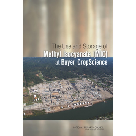 The Use and Storage of Methyl Isocyanate (MIC) at Bayer CropScience