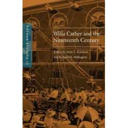 Cather Studies, Volume 10: Willa Cather and the Nineteenth Century