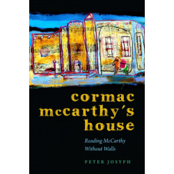 Cormac McCarthy's House: Reading McCarthy Without Walls