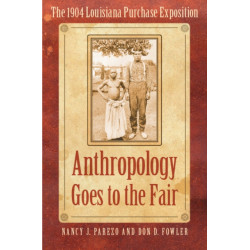 Anthropology Goes to the Fair: The 1904 Louisiana Purchase Exposition