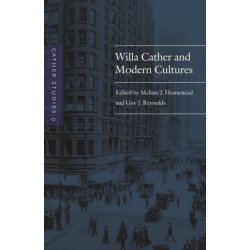 Cather Studies, Volume 9: Willa Cather and Modern Cultures