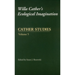 Cather Studies, Volume 5: Willa Cather's Ecological Imagination