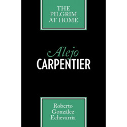 Alejo Carpentier: The Pilgrim at Home