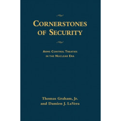 Cornerstones of Security: Arms Control Treaties in the Nuclear Era