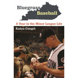 Bluegrass Baseball: A Year in the Minor League Life