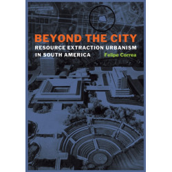 Beyond the City: Resource Extraction Urbanism in South America