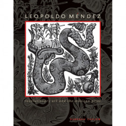Leopoldo Mendez: Revolutionary Art and the Mexican Print