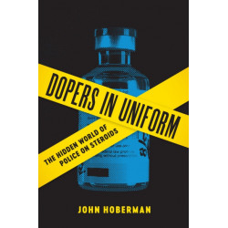 Dopers in Uniform: The Hidden World of Police on Steroids