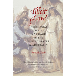 Illicit Love: Interracial Sex and Marriage in the United States and Australia
