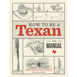 How to Be a Texan: The Manual