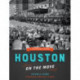 Houston on the Move: A Photographic History