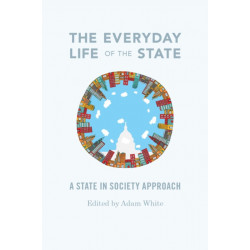 The Everyday Life of the State: A State-in-Society Approach
