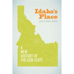 Idaho's Place: A New History of the Gem State
