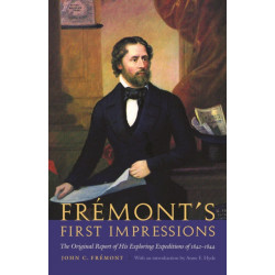 Fremont's First Impressions: The Original Report of His Exploring Expeditions of 1842-1844