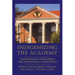 Indigenizing the Academy: Transforming Scholarship and Empowering Communities
