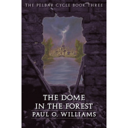 The Dome in the Forest: The Pelbar Cycle, Book Three