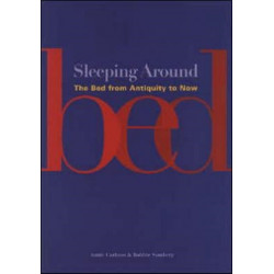 Sleeping Around: The Bed from Antiquity to Now
