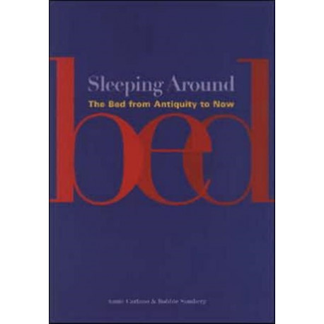 Sleeping Around: The Bed from Antiquity to Now