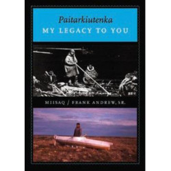 Paitarkiutenka / My Legacy to You