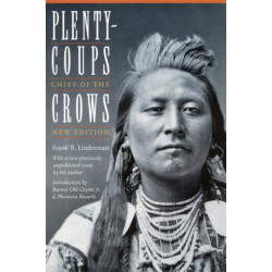 Plenty-coups: Chief of the Crows (Second Edition)