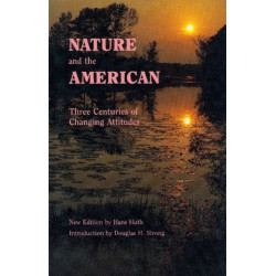 Nature and the American: Three Centuries of Changing Attitudes (Second Edition)