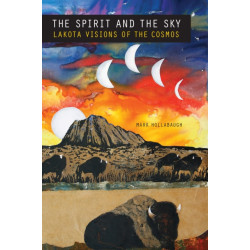 The Spirit and the Sky: Lakota Visions of the Cosmos