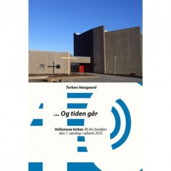... Og tiden går: Vollsmose kirkes 40 års beståen den 1. søndag i advent 2015