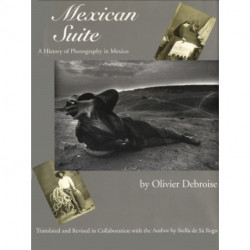 Mexican Suite: A History of Photography in Mexico