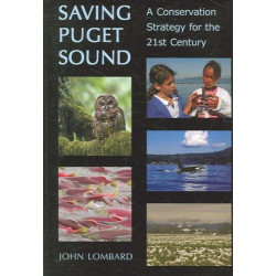 Saving Puget Sound: A Conservation Strategy for the 21st Century