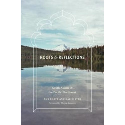 Roots and Reflections: South Asians in the Pacific Northwest