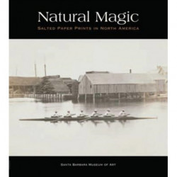 Natural Magic: Salted Paper Prints in North America