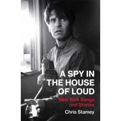 A Spy in the House of Loud: New York Songs and Stories