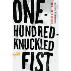 One-Hundred-Knuckled Fist: Stories