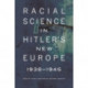 Racial Science in Hitler's New Europe, 1938-1945
