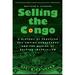Selling the Congo: A History of European Pro-Empire Propaganda and the Making of Belgian Imperialism