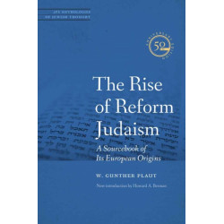 The Rise of Reform Judaism: A Sourcebook of Its European Origins