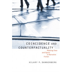 Coincidence and Counterfactuality: Plotting Time and Space in Narrative Fiction